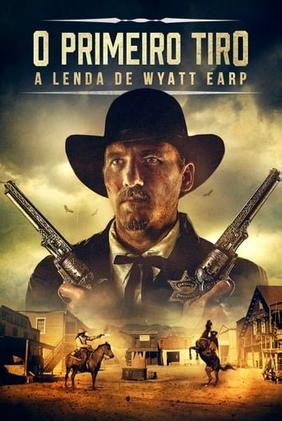 O Primeiro Tiro – A Lenda de Wyatt Earp